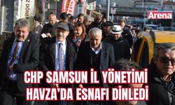 CHP Samsun İl Yönetimi Havza’da esnafı dinledi