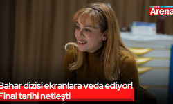 Bahar dizisi ekranlara veda ediyor! Final tarihi netleşti