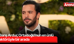 Barış Arduç Ortadoğu’nun en ünlü aktörüyle bir arada