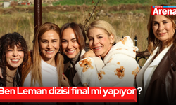Ben Leman dizisi final mi yapıyor ?