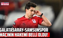 Galatasaray-Samsunspor maçının hakemi belli oldu!
