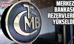 Merkez Bankası rezervleri yükseldi