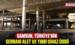 Samsun, Türkiye’nin cerrahi alet ve tıbbi cihaz üssü