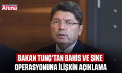 Bakan Tunç’tan bahis ve şike operasyonuna ilişkin açıklama