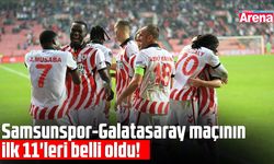 Samsunspor-Galatasaray maçının ilk 11'leri belli oldu!