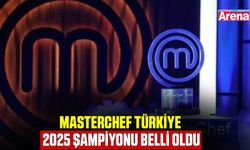 MasterChef Türkiye 2025 şampiyonu belli oldu