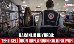 Bakanlık duyurdu: Tehlikeli ürün raflardan kaldırılıyor