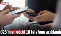 2025’in en güçlü 10 telefonu açıklandı