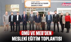 OMÜ ve MEB’den mesleki eğitim toplantısı