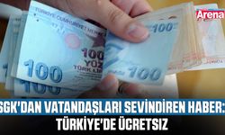 SGK'dan vatandaşları sevindiren haber: Türkiye'de ücretsiz