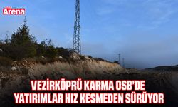 Vezirköprü Karma OSB’de yatırımlar hız kesmeden sürüyor