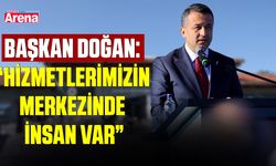 Başkan Doğan: “Hizmetlerimizin merkezinde insan var”