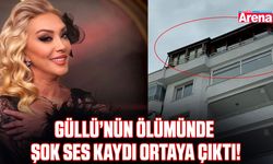 Güllü’nün ölümünde şok ses kaydı ortaya çıktı!