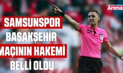 Samsunspor-Başakşehir maçının hakemi belli oldu