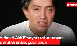 Mehmet Akif Ersoy soruşturmasında Emrullah Erdinç gözaltında!
