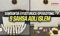 Samsun’da uyuşturucu operasyonu: 9 şahsa adli işlem