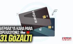 VEPARA’ya kara para operasyonu: 31 gözaltı