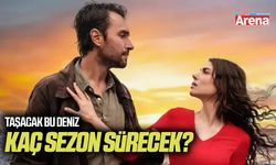 Taşacak Bu Deniz kaç sezon sürecek?