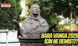 Baba Vanga 2026 için ne demişti?
