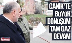 Canik'te büyük dönüşüm tam gaz devam