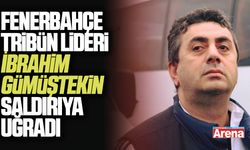 Fenerbahçe tribün lideri İbrahim Gümüştekin saldırıya uğradı