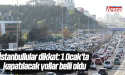 1 Ocak’ta İstanbul'da kapanacak yollar belli oldu
