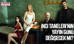 İnci Taneleri’nin yayın günü değişecek mi?