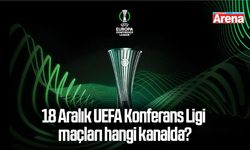 18 Aralık UEFA Konferans Ligi maçları hangi kanalda?