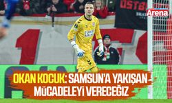 Okan Kocuk: Samsun’a yakışan mücadeleyi vereceğiz