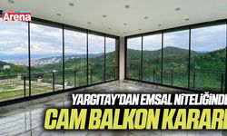 Yargıtay’dan emsal niteliğinde cam balkon kararı