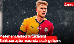 Metehan Baltacı tutuklandı! Bahis soruşturmasında sıcak gelişme