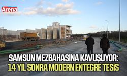 Samsun mezbahasına kavuşuyor: 14 yıl sonra modern entegre tesis