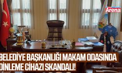 Belediye Başkanlığı makam odasında dinleme cihazı skandalı!