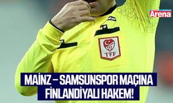 Mainz – Samsunspor maçına Finlandiyalı hakem!