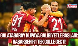 Galatasaray kupaya galibiyetle başladı: Başakşehir’i tek golle geçti!
