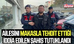 Ailesini makasla tehdit ettiği iddia edilen şahıs tutuklandı