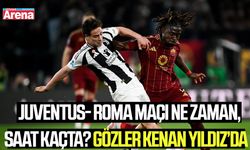 Juventus- Roma maçı ne zaman saat kaçta?