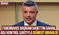 Sadettin Saran, adli kontrol şartıyla serbest bırakıldı