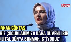 Bakan Göktaş: "Biz çocuklarımıza daha güvenli bir dijital dünya sunmak istiyoruz"