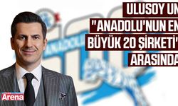Ulusoy Un "Anadolu'nun En Büyük 20 Şirketi" arasında