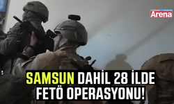 Samsun dahil 28 ilde FETÖ operasyonu!