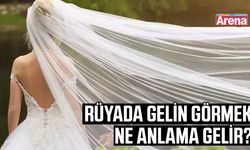 Rüyada gelin görmek ne anlama gelir?