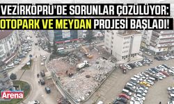 Vezirköprü’de otopark ve meydan projesi başladı