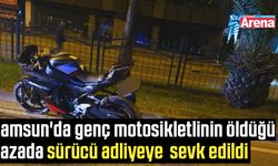 Samsun'da genç motosikletlinin öldüğü kazada sürücü adliyeye sevk edildi