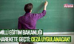 Milli Eğitim Bakanlığı harekete geçti: Ceza uygulanacak!