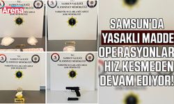 Samsun'da yasaklı madde operasyonu!