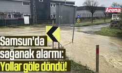 Samsun'da sağanak alarmı: Yollar göle döndü!