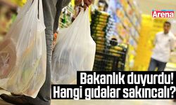 Bakanlık duyurdu! Hangi gıdalar sakıncalı?