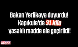 Bakan Yerlikaya duyurdu! Kapıkule'de 31 kilo uyuşturucu ele geçirildi!