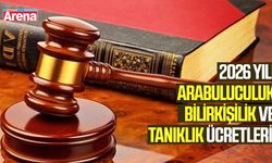 2026 yılı arabuluculuk, bilirkişilik ve tanıklık ücretleri!